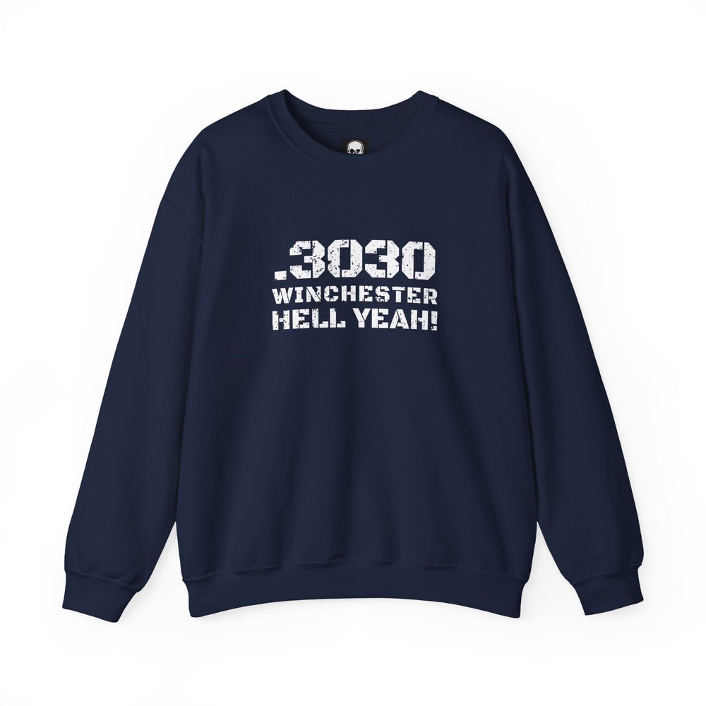 .3030 WINCHESTER HELL YEAH! SWEATSHIRT