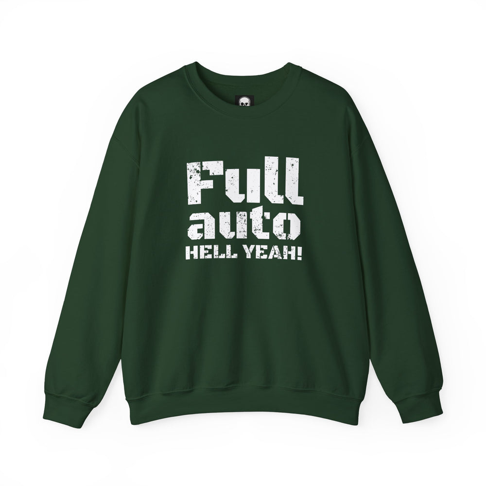 FULL AUTO HELL YEAH! SWEATSHIRT