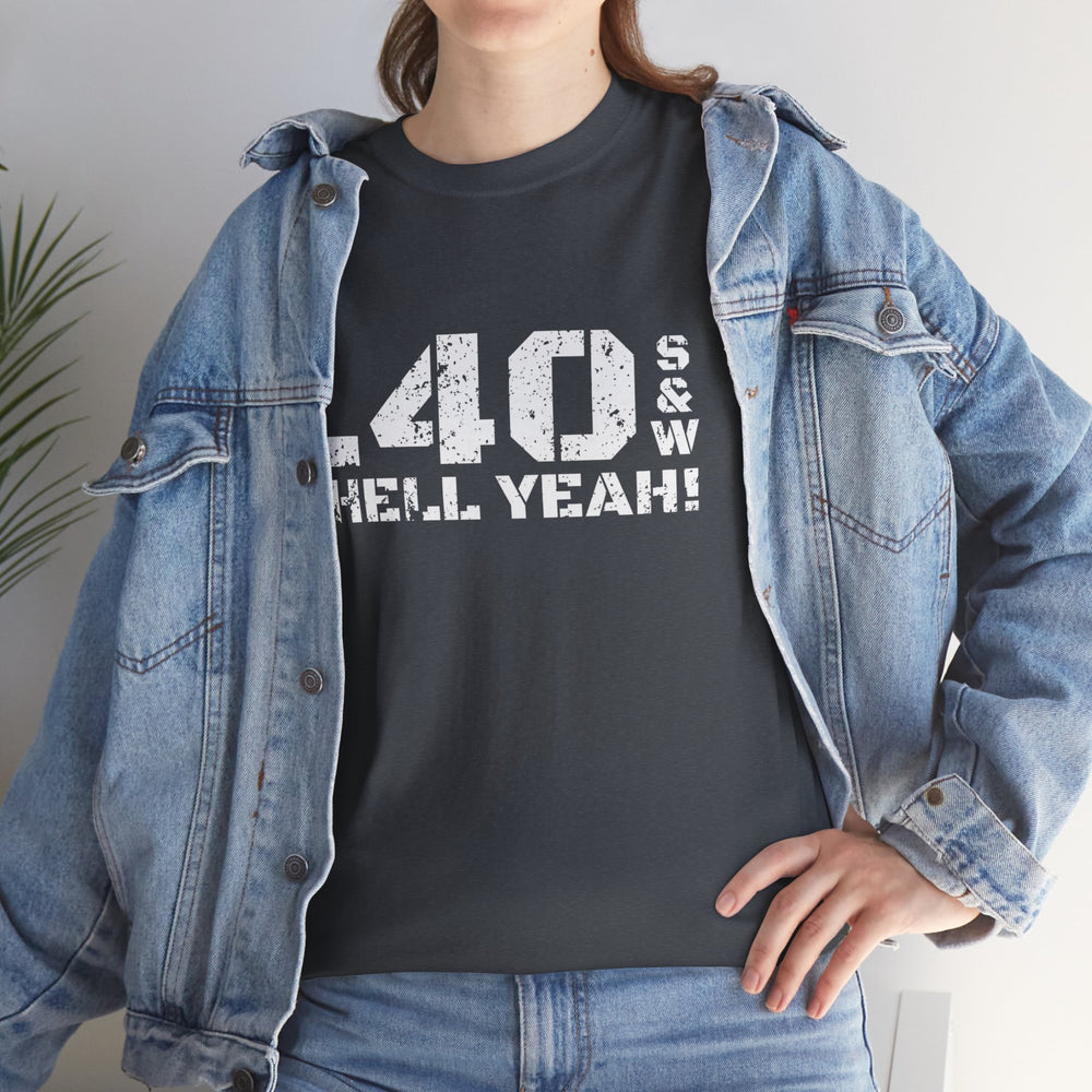 .40 S&W HELL YEAH! T SHIRT