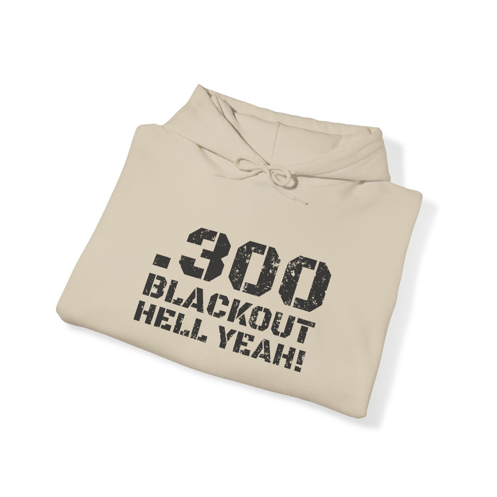 .300 BLACKOUT HELL YEAH! HOODIE