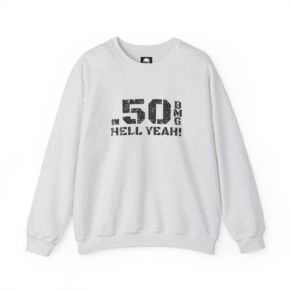 .50 BMG HELL YEAH! SWEATSHIRT