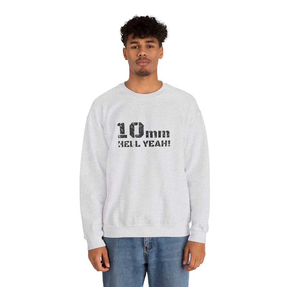 10 MM HELL YEAH! SWEATSHIRT