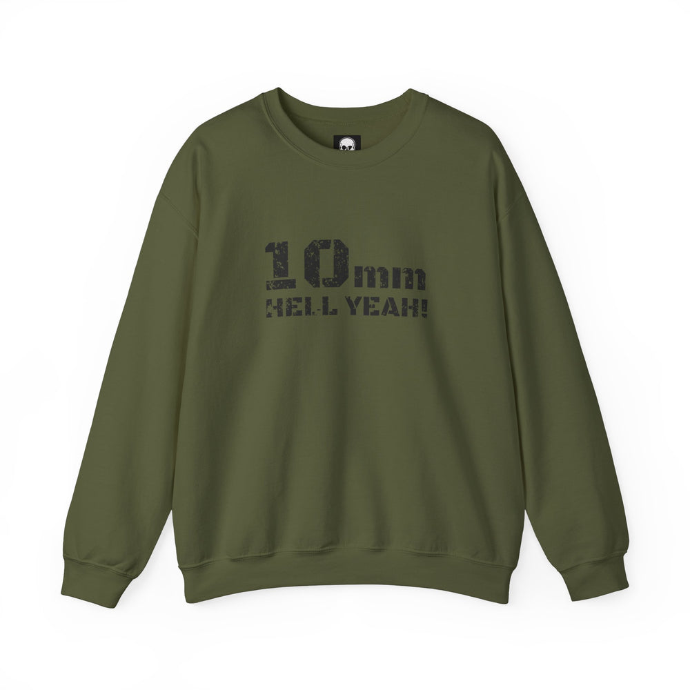 10 MM HELL YEAH! SWEATSHIRT