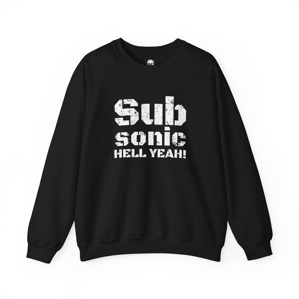 SUB SONIC HELL YEAH! SWEATSHIRT