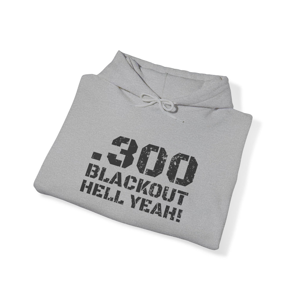 .300 BLACKOUT HELL YEAH! HOODIE