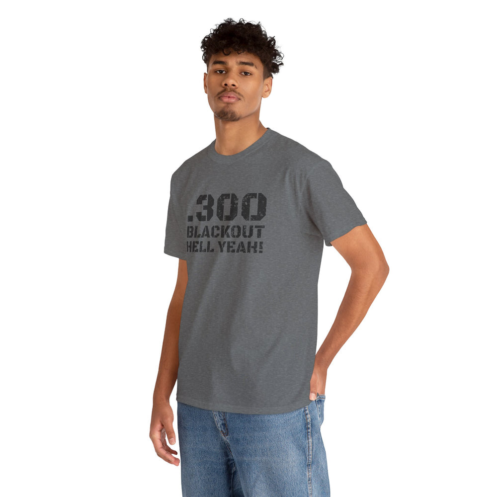 .300 BLACKOUT HELL YEAH! T SHIRT