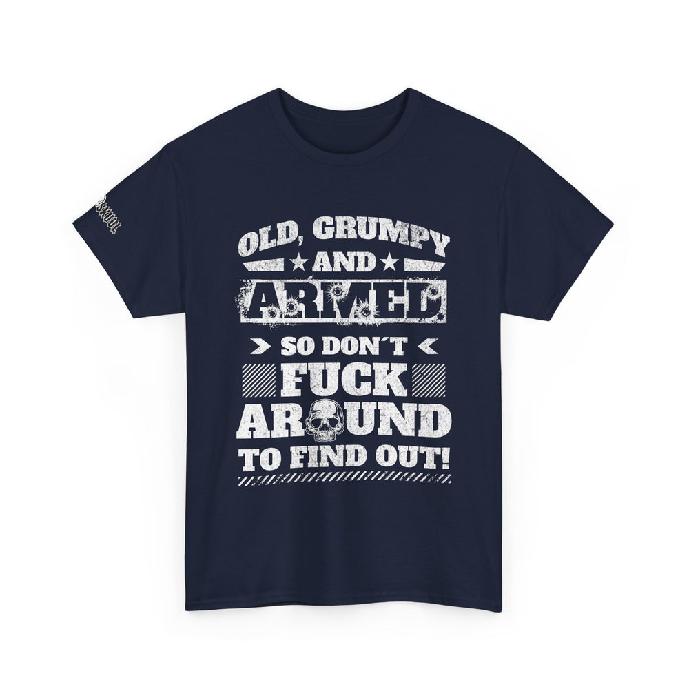 OLD, GRUMPY AND ARMED T SHIRT