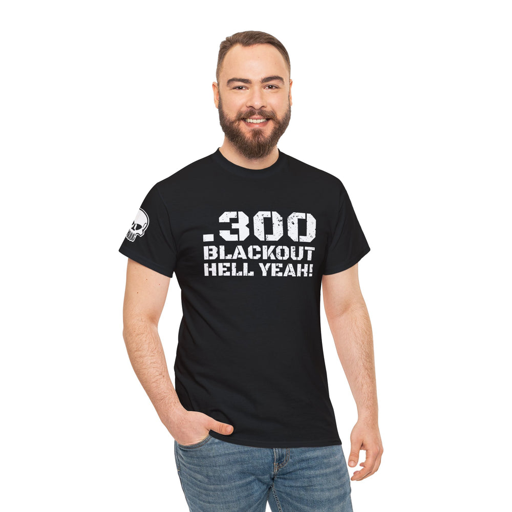 .300 BLACKOUT HELL YEAH! T SHIRT