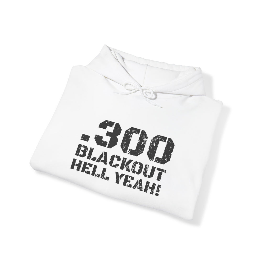 .300 BLACKOUT HELL YEAH! HOODIE