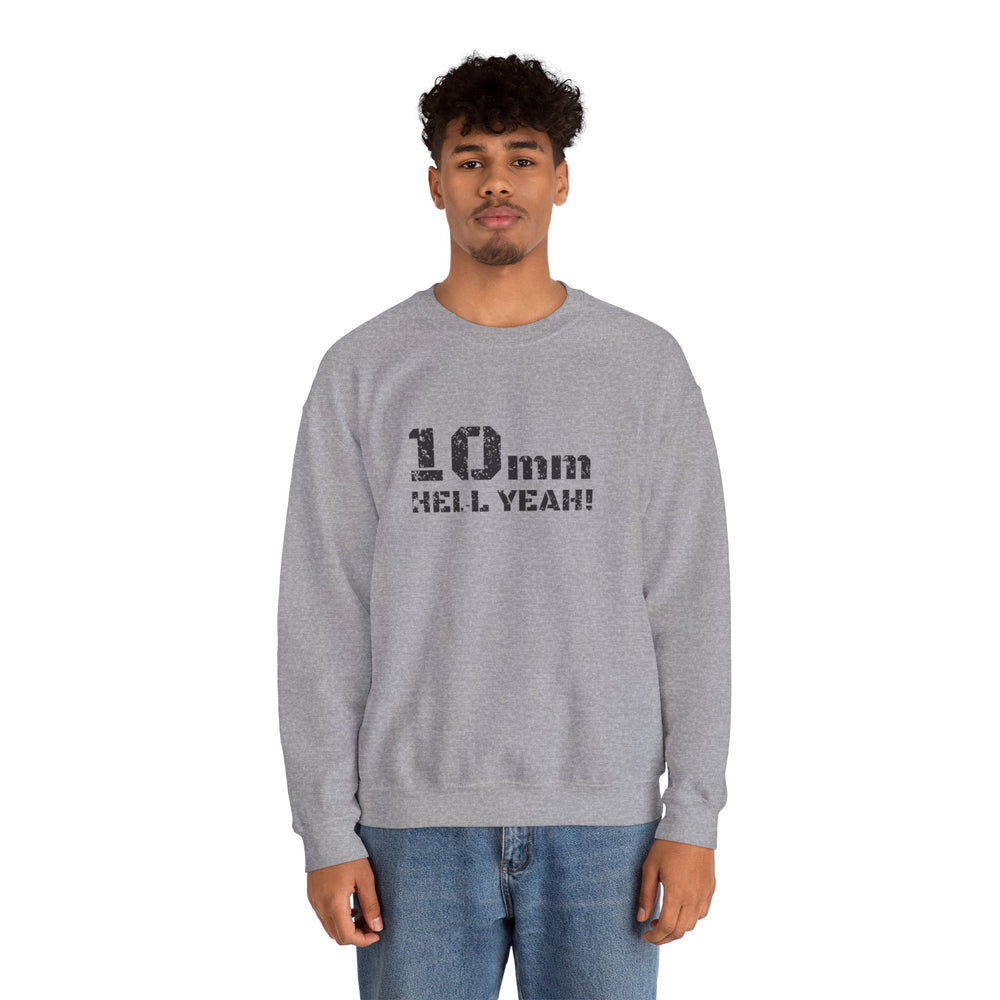 10 MM HELL YEAH! SWEATSHIRT