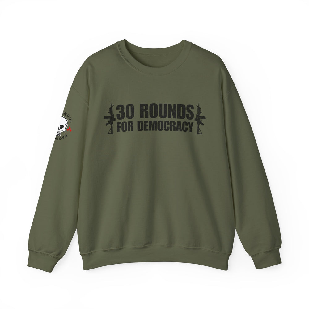 30 ROUNDS FOR DEMOCRACY SWEATSHIRT