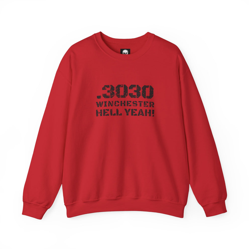 .3030 WINCHESTER HELL YEAH! SWEATSHIRT