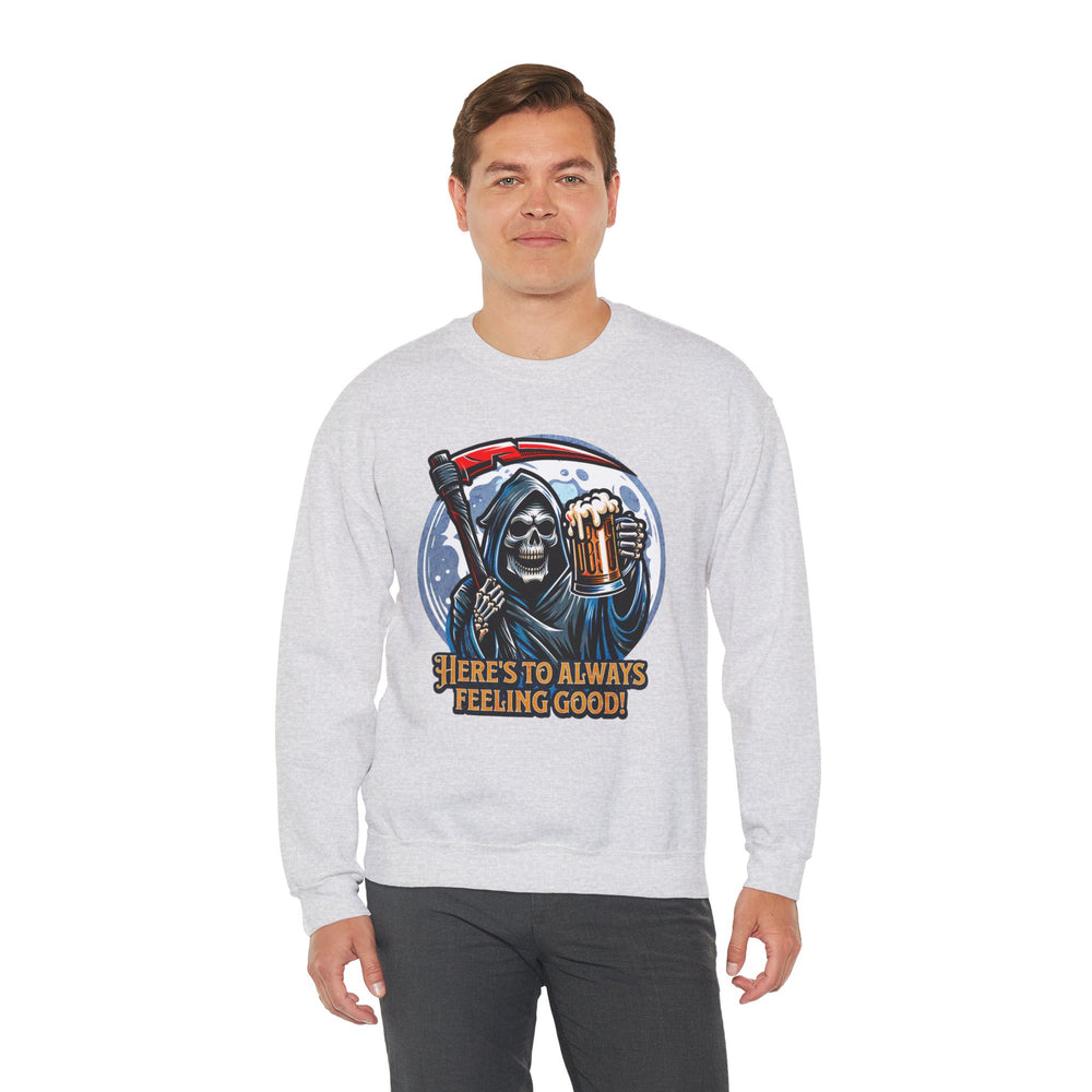 HERE'S TO FEELING GOOD SWEATSHIRT