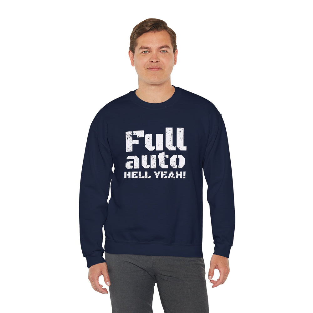 FULL AUTO HELL YEAH! SWEATSHIRT