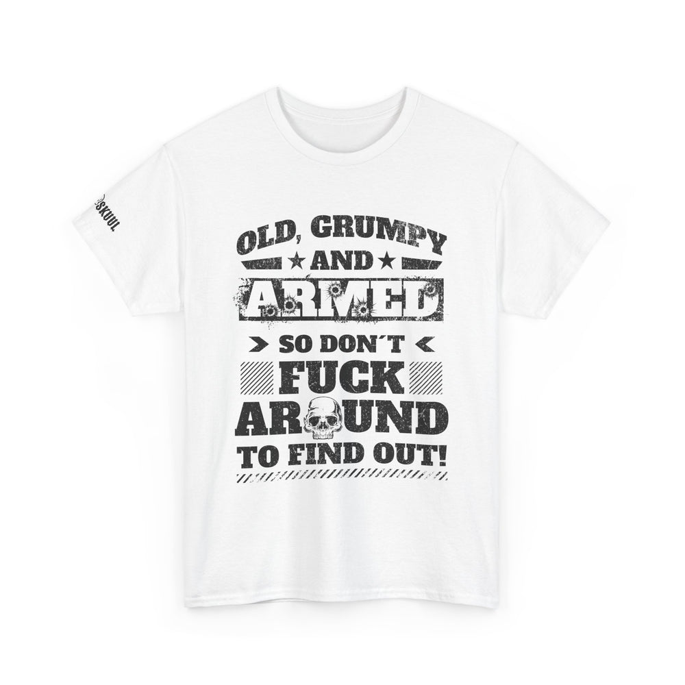 OLD, GRUMPY AND ARMED T SHIRT