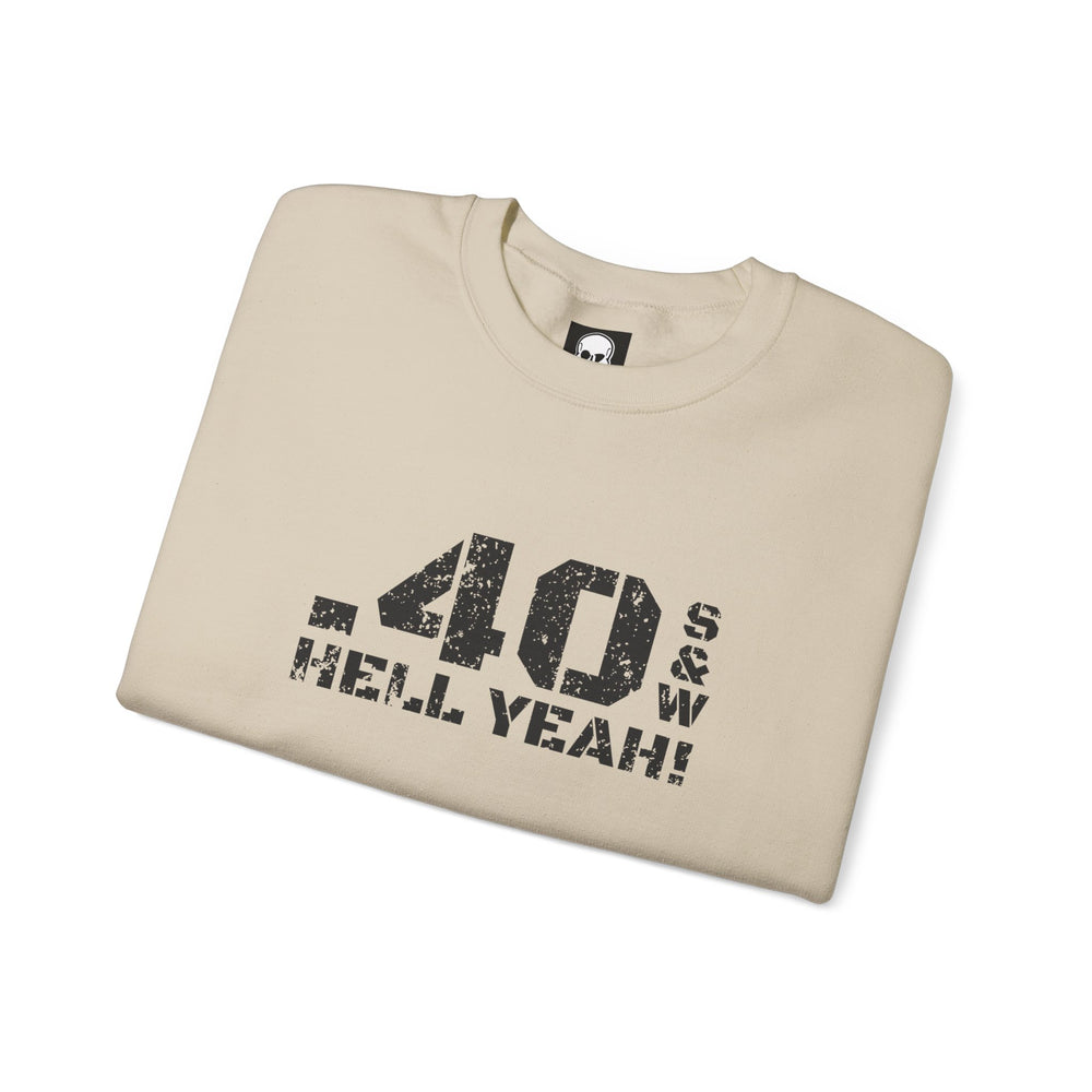 .40 S&W HELL YEAH! SWEATSHIRT