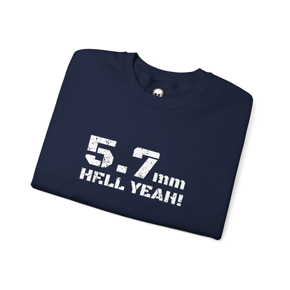 5.7 MM HELL YEAH! SWEATSHIRT