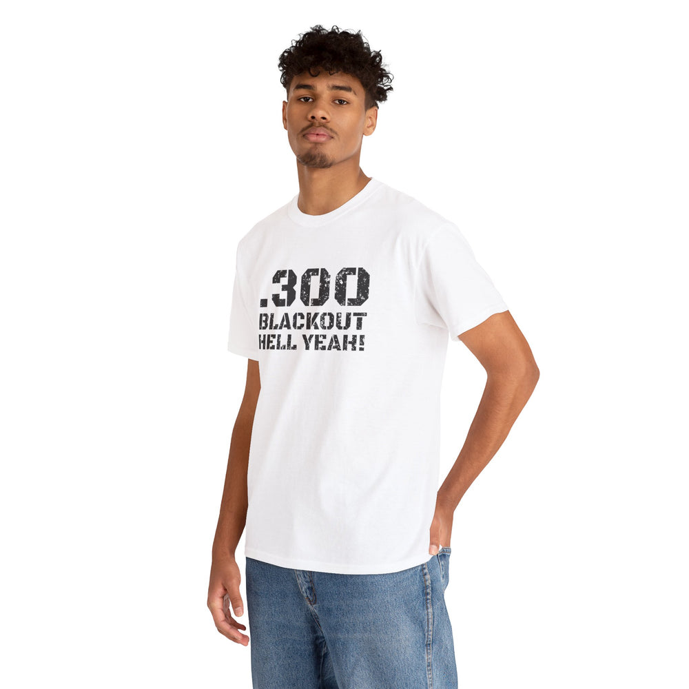 .300 BLACKOUT HELL YEAH! T SHIRT