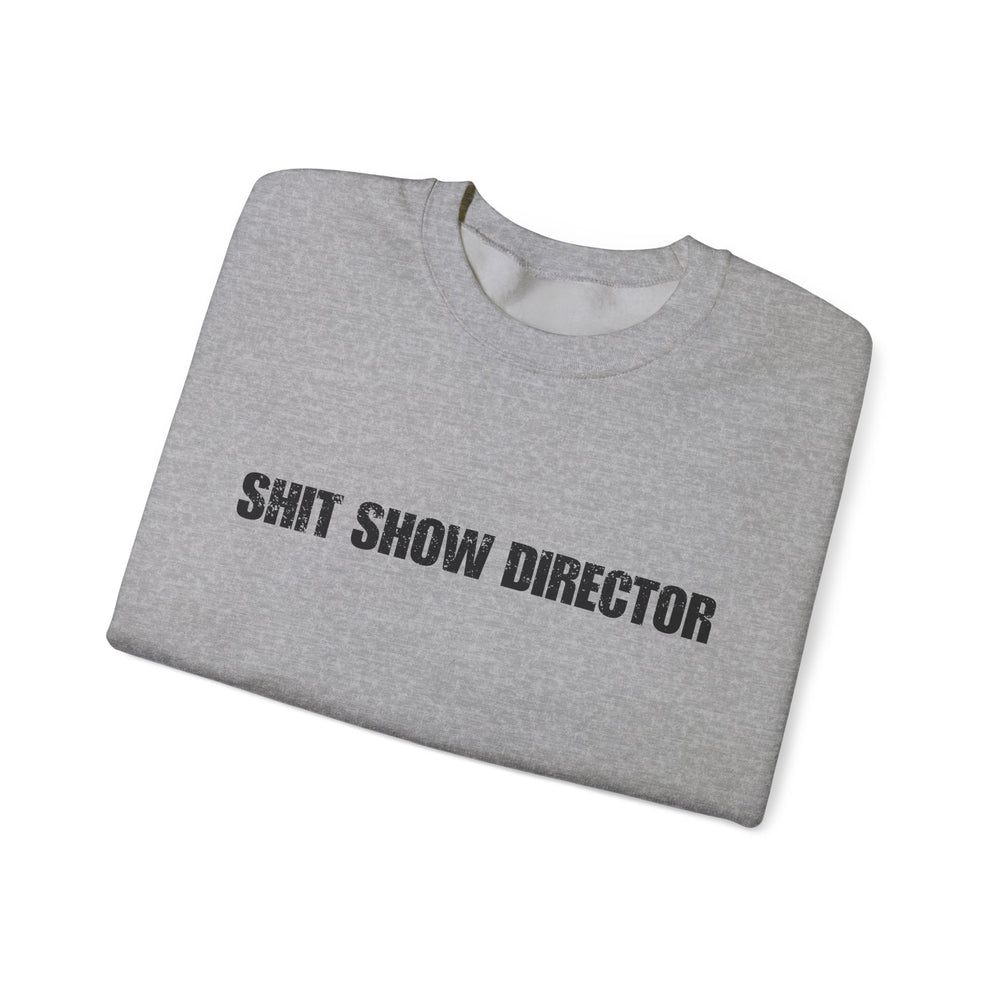 SHIT SHOW DIRECTOR SWEATSHIRT