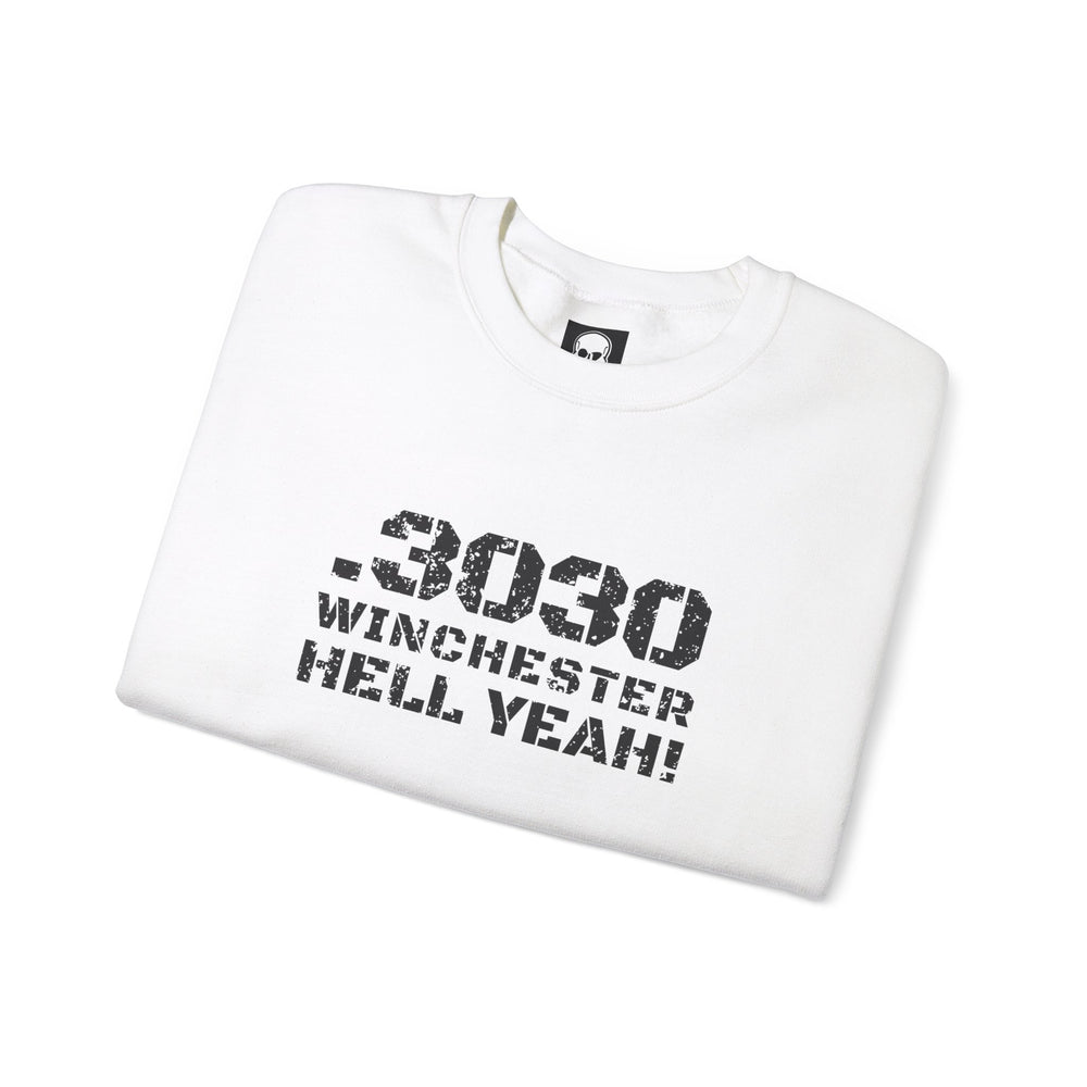 .3030 WINCHESTER HELL YEAH! SWEATSHIRT