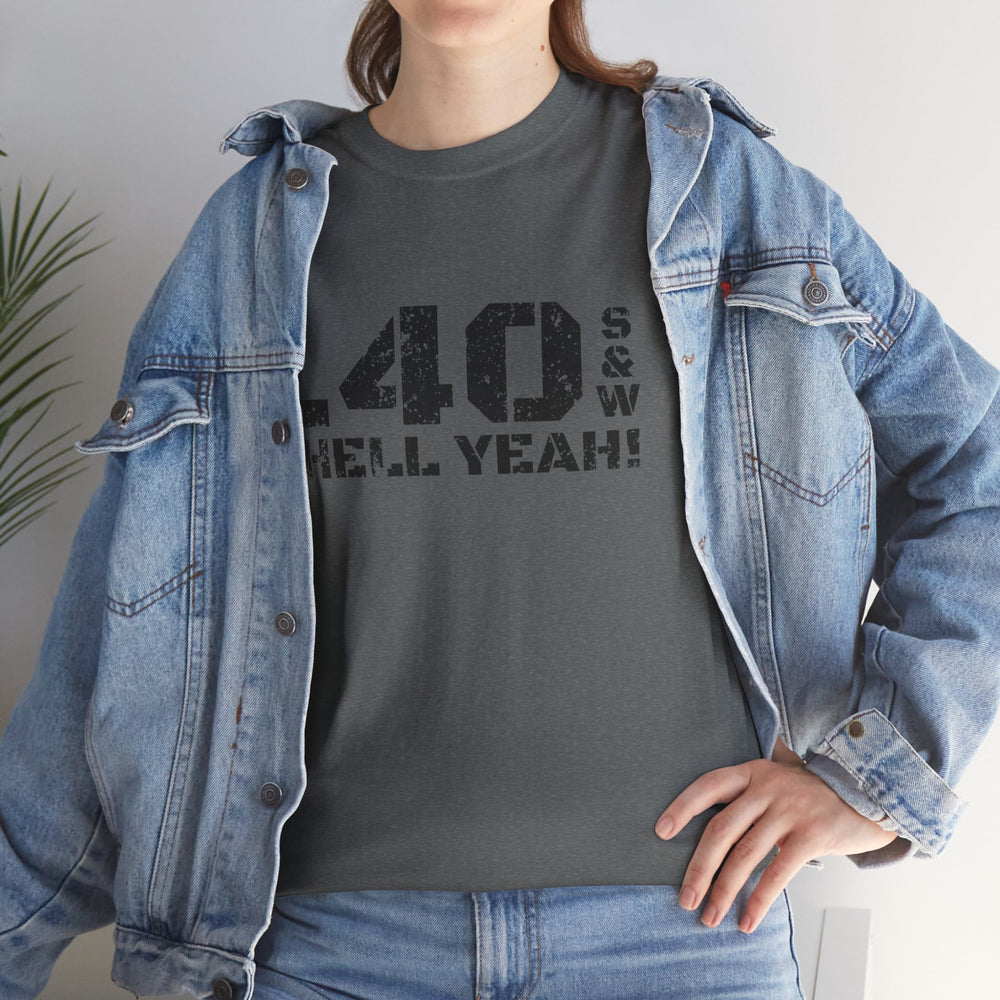 .40 S&W HELL YEAH! T SHIRT