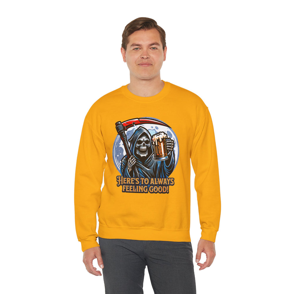 HERE'S TO FEELING GOOD SWEATSHIRT