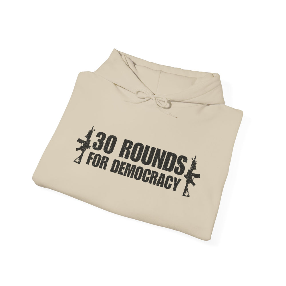 30 ROUNDS FOR DEMOCRACY HOODIE