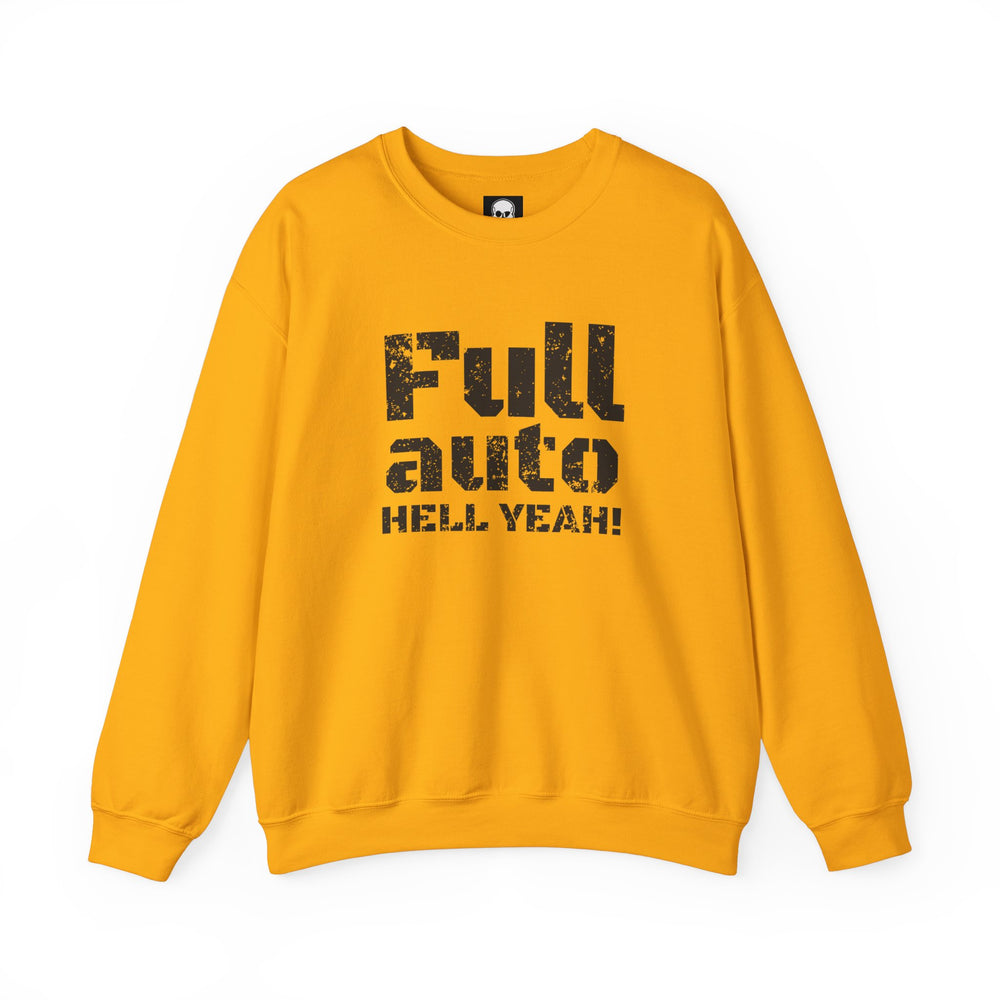 FULL AUTO HELL YEAH! SWEATSHIRT