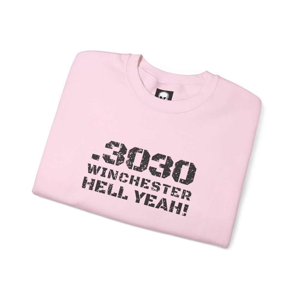 .3030 WINCHESTER HELL YEAH! SWEATSHIRT