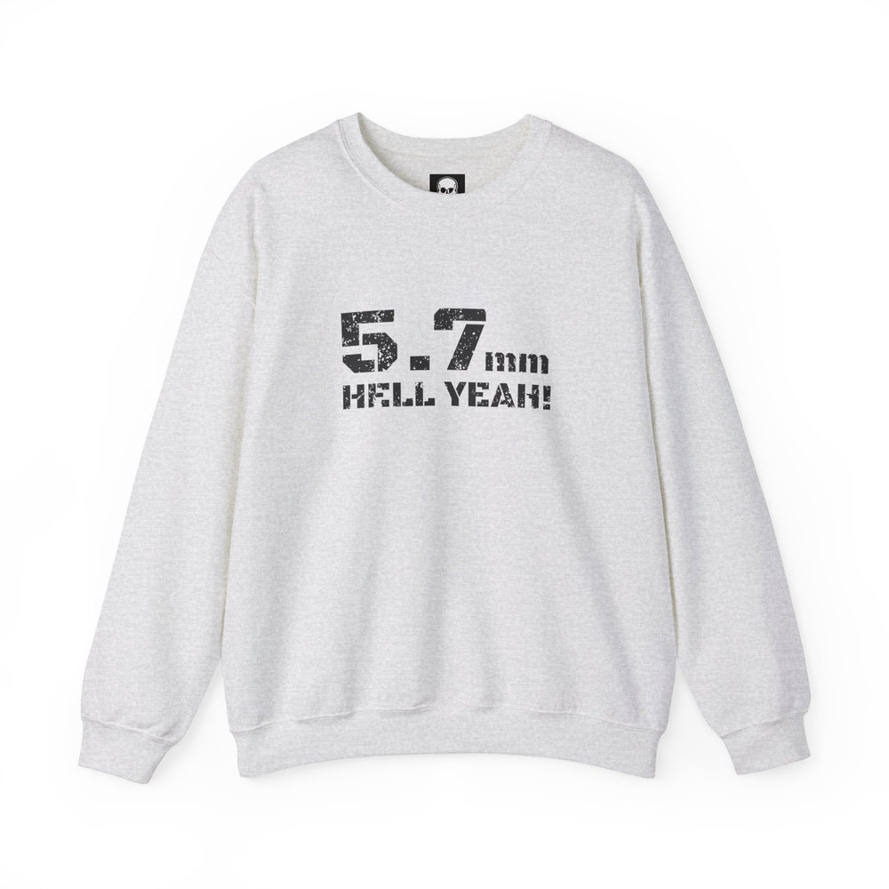 5.7 MM HELL YEAH! SWEATSHIRT