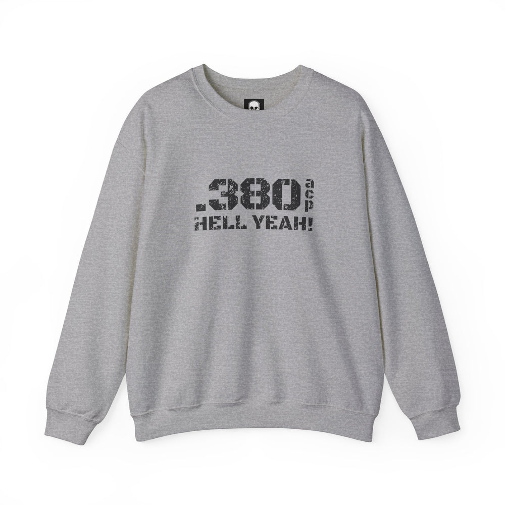 .380 ACP HELL YEAH! SWEATSHIRT