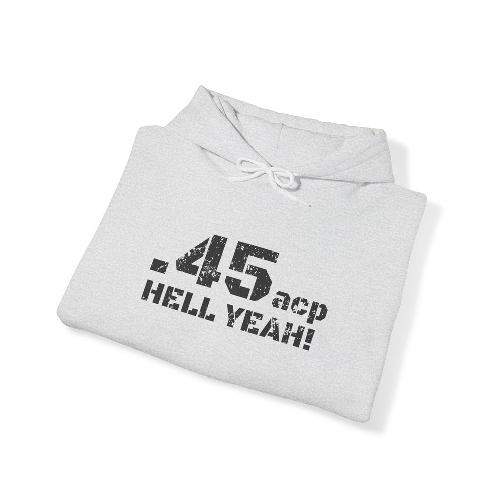 .45 ACP HELL YEAH! HOODIE