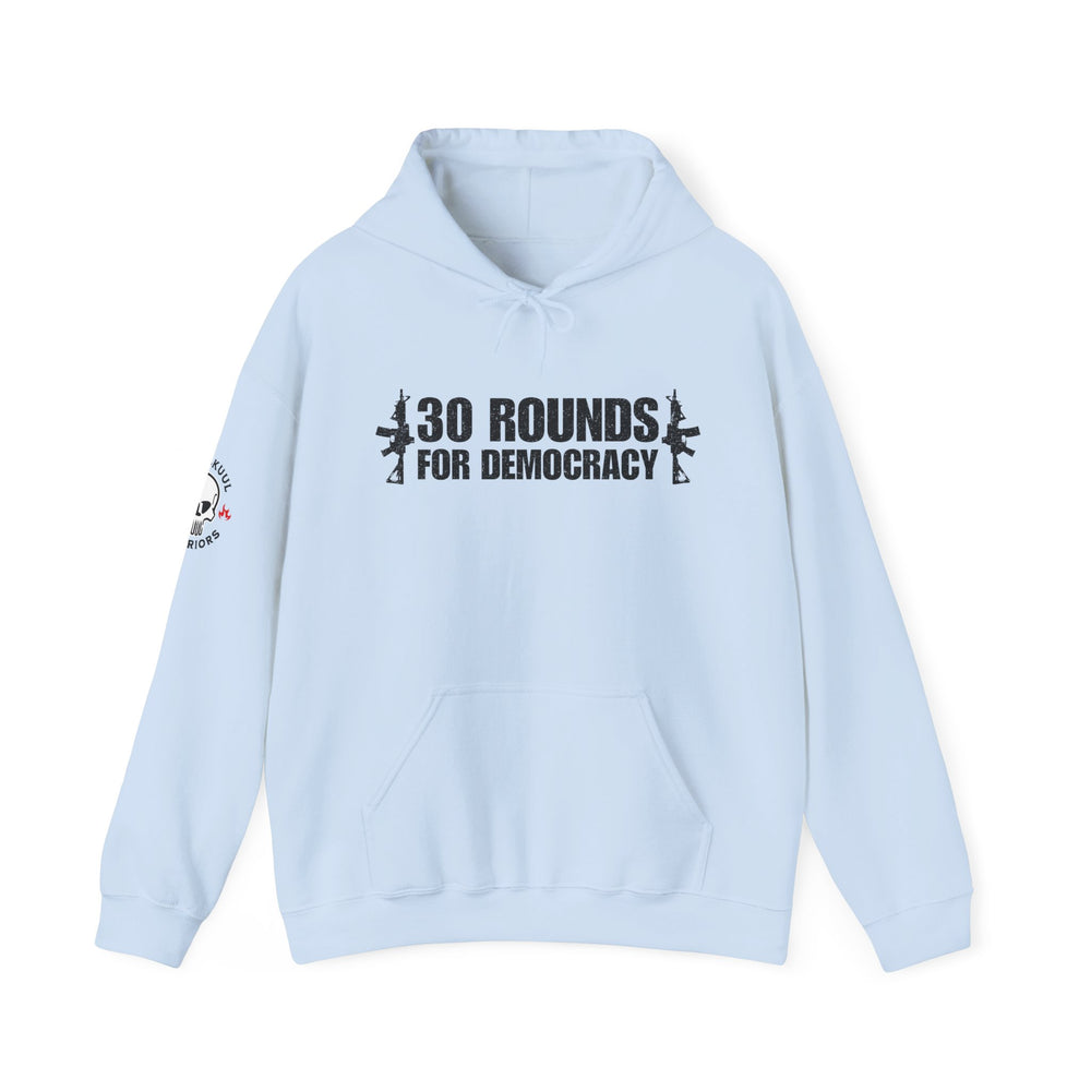 30 ROUNDS FOR DEMOCRACY HOODIE