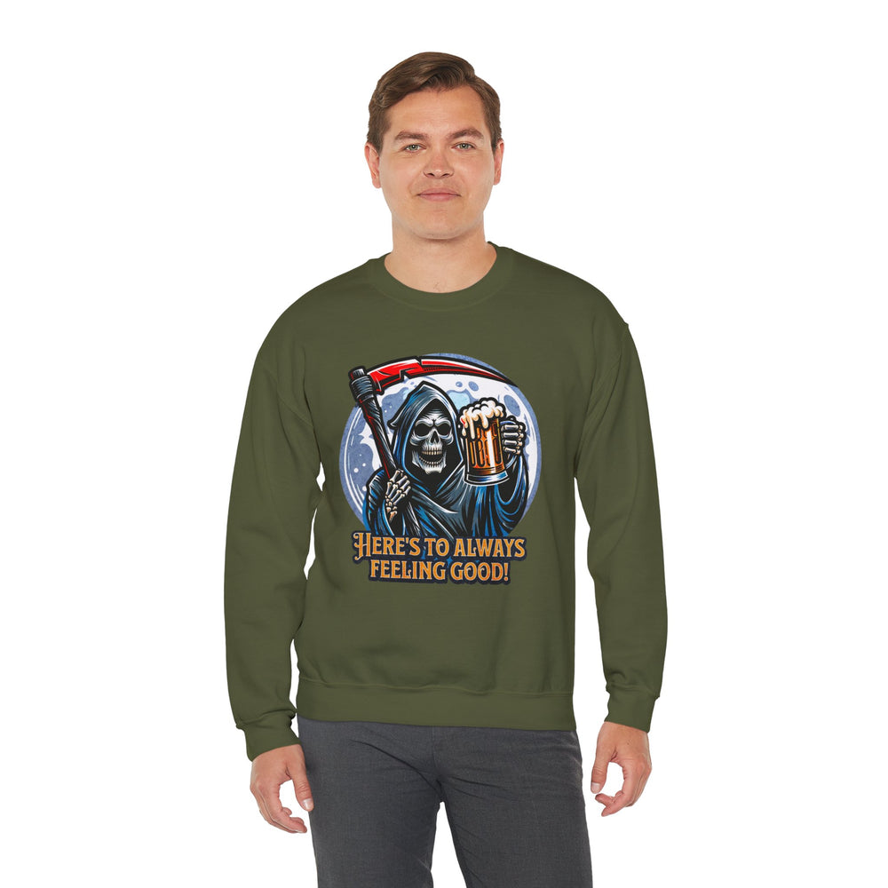 HERE'S TO FEELING GOOD SWEATSHIRT