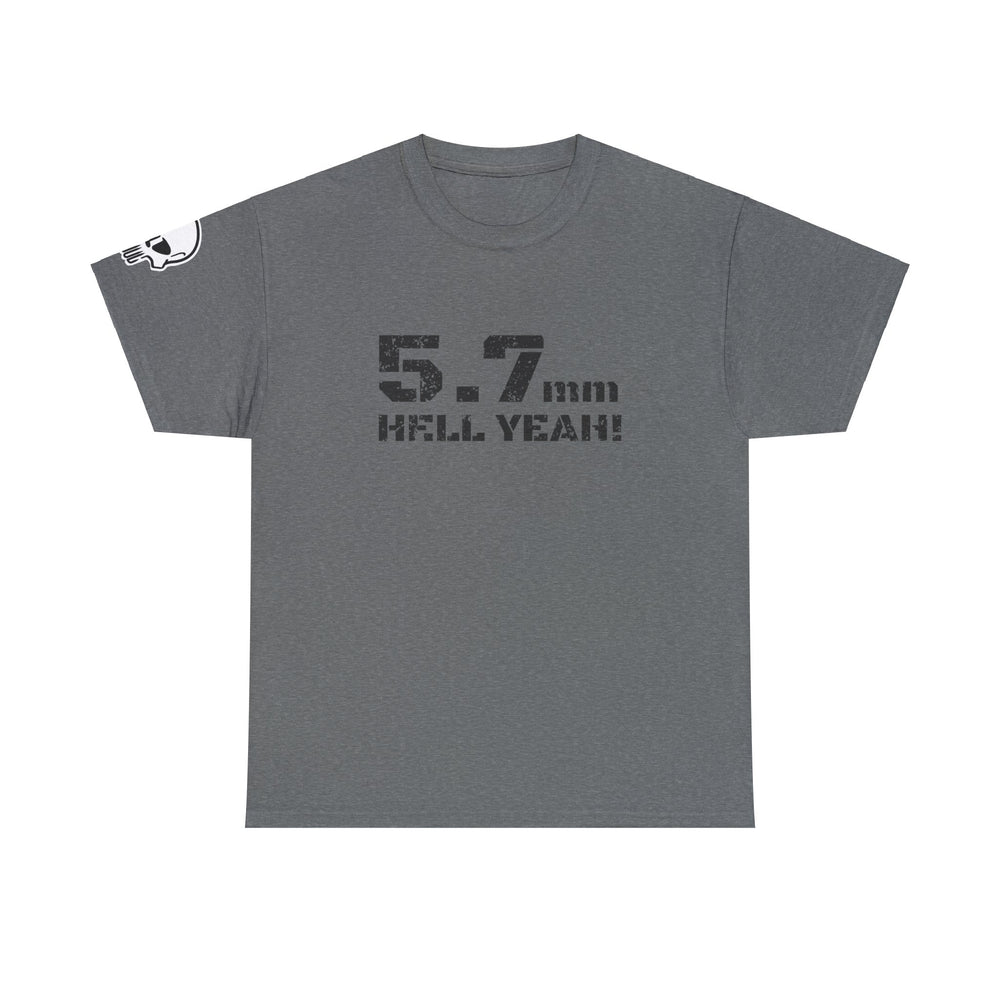 5.7 MM HELL YEAH! T SHIRT