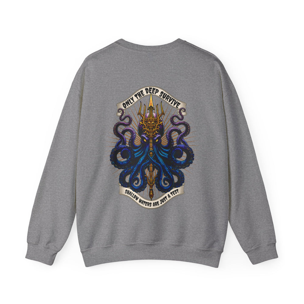 ONLY THE DEEP SURVIVE SWEATSHIRT