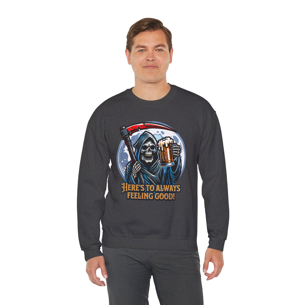 HERE'S TO FEELING GOOD SWEATSHIRT