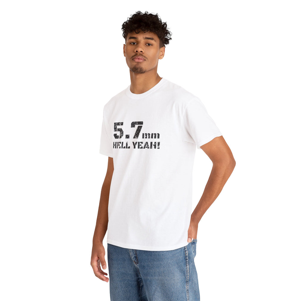 5.7 MM HELL YEAH! T SHIRT