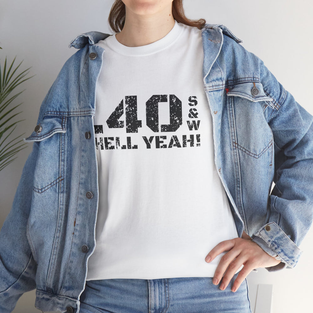 .40 S&W HELL YEAH! T SHIRT