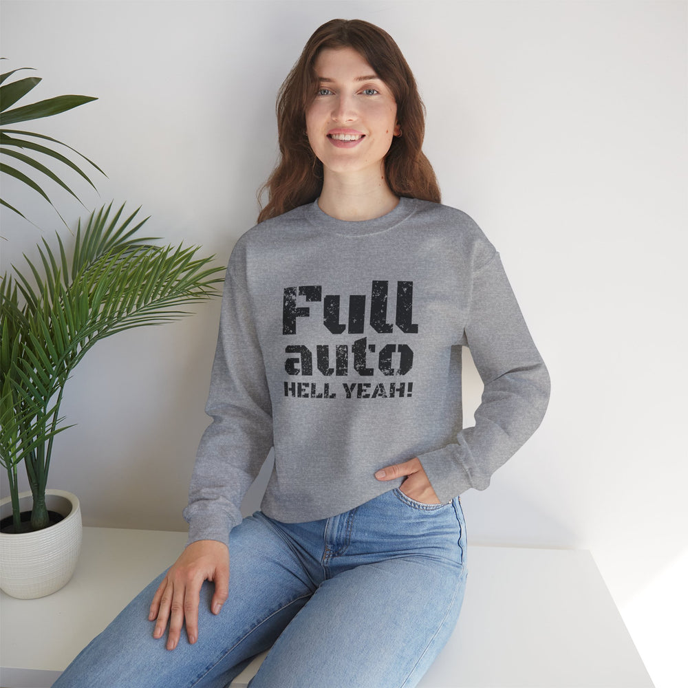 FULL AUTO HELL YEAH! SWEATSHIRT