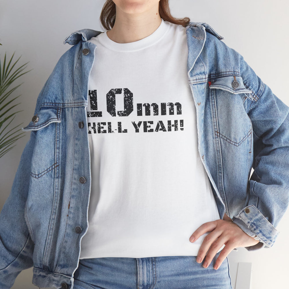 10 MM HELL YEAH! T SHIRT