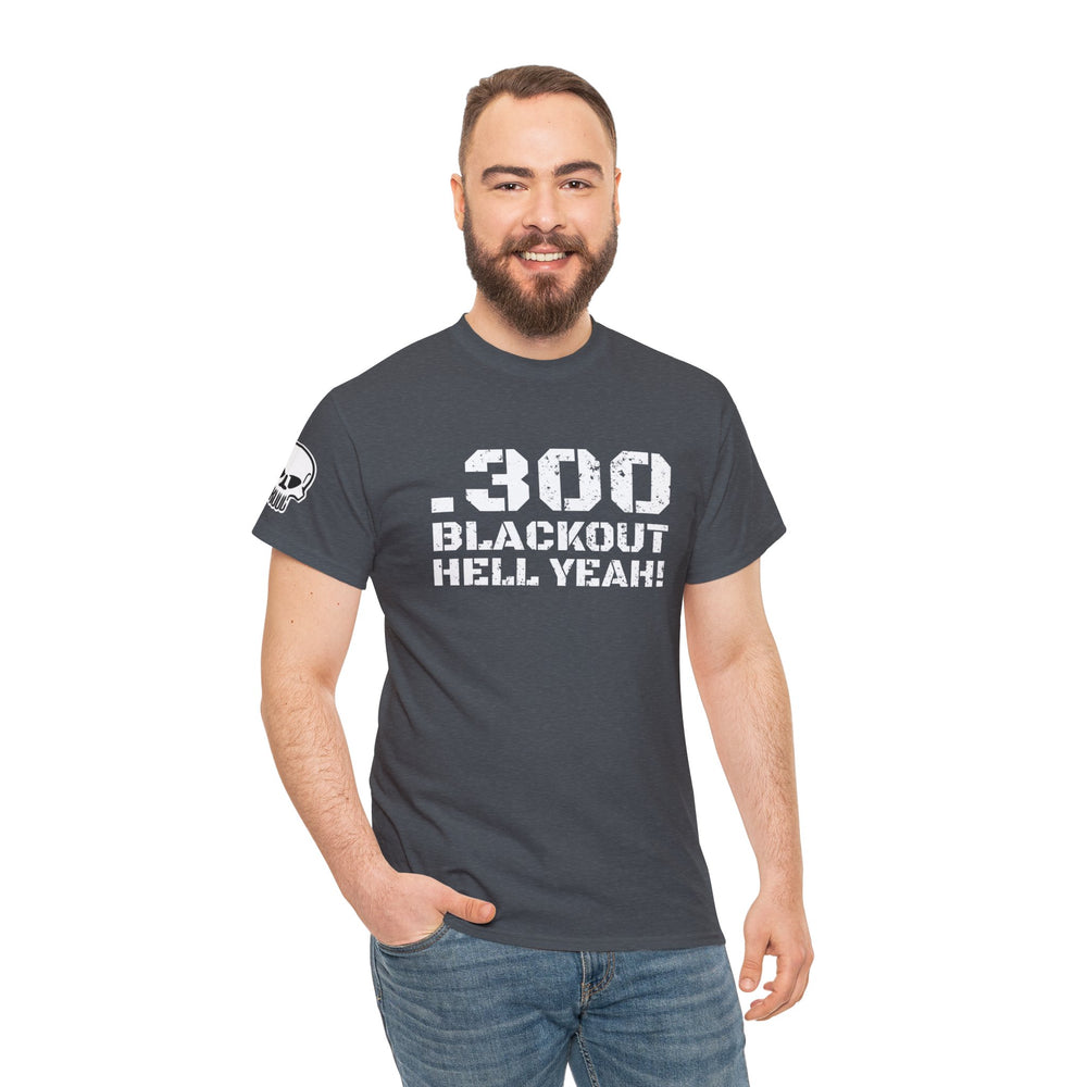 .300 BLACKOUT HELL YEAH! T SHIRT