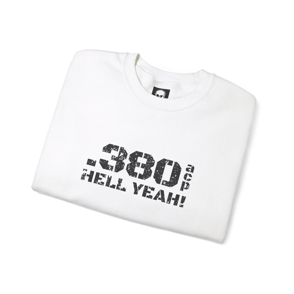 .380 ACP HELL YEAH! SWEATSHIRT