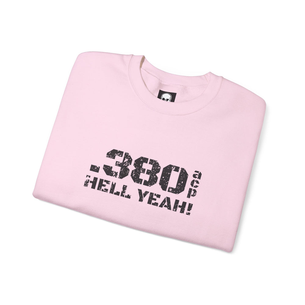 .380 ACP HELL YEAH! SWEATSHIRT