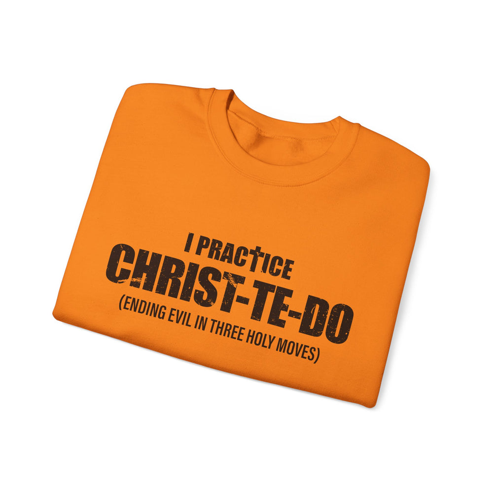 I PRACTICE CHRIST-TE-DO SWEATSHIRT