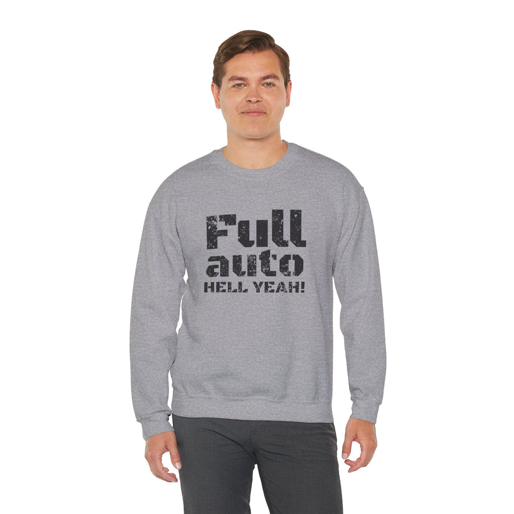 FULL AUTO HELL YEAH! SWEATSHIRT