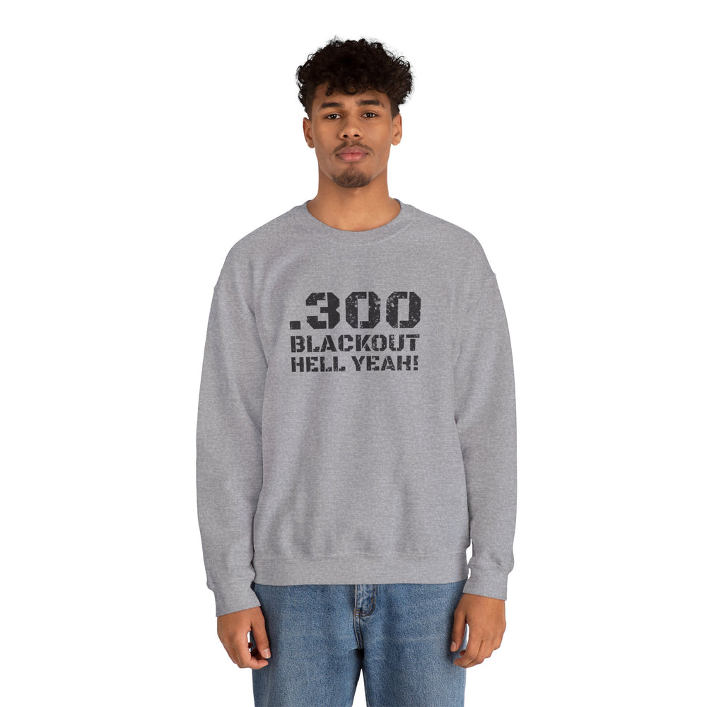 .300 BLACKOUT HELL YEAH! SWEATSHIRT