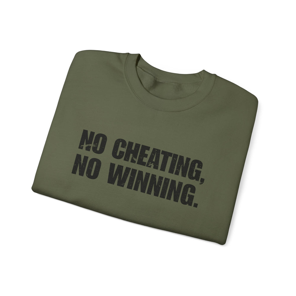 NO CHEATING, NO WINNING SWEATSHIRT