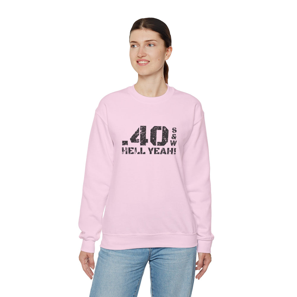 .40 S&W HELL YEAH! SWEATSHIRT