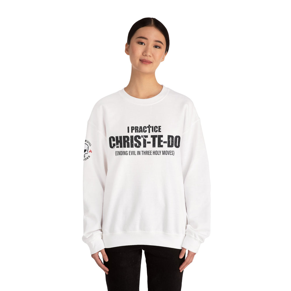 I PRACTICE CHRIST-TE-DO SWEATSHIRT